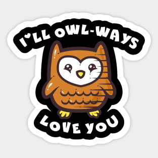 I'll Owl-ways Love You Sticker